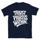 Trust The Process Within T-Shirt