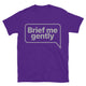 Brief Me Gently T-Shirt