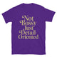 Not Bossy, Just Detail-Oriented T-Shirt