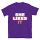 She Likes It T-Shirt