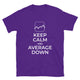 Keep Calm And Average Down T-Shirt
