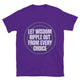 Let Wisdom Ripple Out From Every Choice T-Shirt