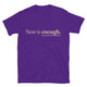 Now Is Enough T-Shirt