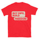 Buy Dips, Build Freedom T-Shirt