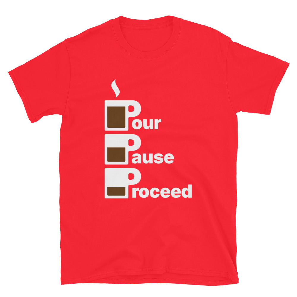 Pour, Pause, Proceed T-Shirt
