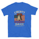 Liberty Is Earned Daily T-Shirt