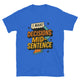 I Make Decisions Mid-Sentence T-Shirt