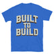 Built To Build T-Shirt