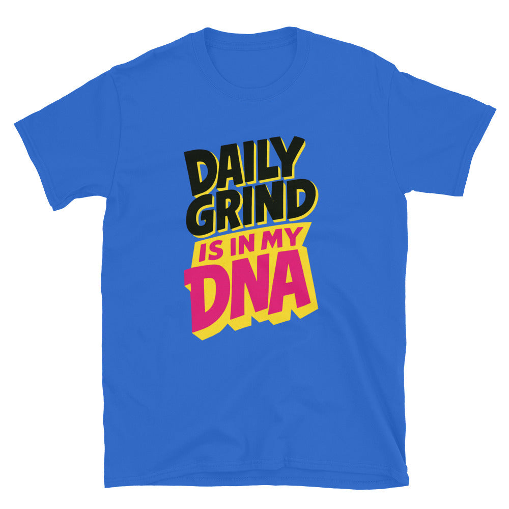 Daily Grind Is In My DNA T-Shirt