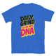 Daily Grind Is In My DNA T-Shirt