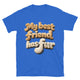 My Best Friend Has Fur T-Shirt
