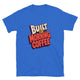 Built By Morning Coffee T-Shirt