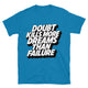 Doubt Kills More Dreams Than Failure T-Shirt