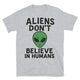 Aliens Don't Believe In Humans T-Shirt