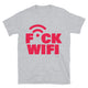 F*ck Wifi T-Shirt