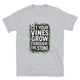 Let Your Vines Grow Through The Stone T-Shirt