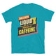 Built With Liquid. Powered By Caffeine T-Shirt