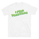 I Plan Vacations T-Shirt
