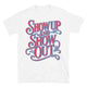 Show Up And Show Out T-Shirt