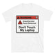 Don't Touch My Laptop T-Shirt