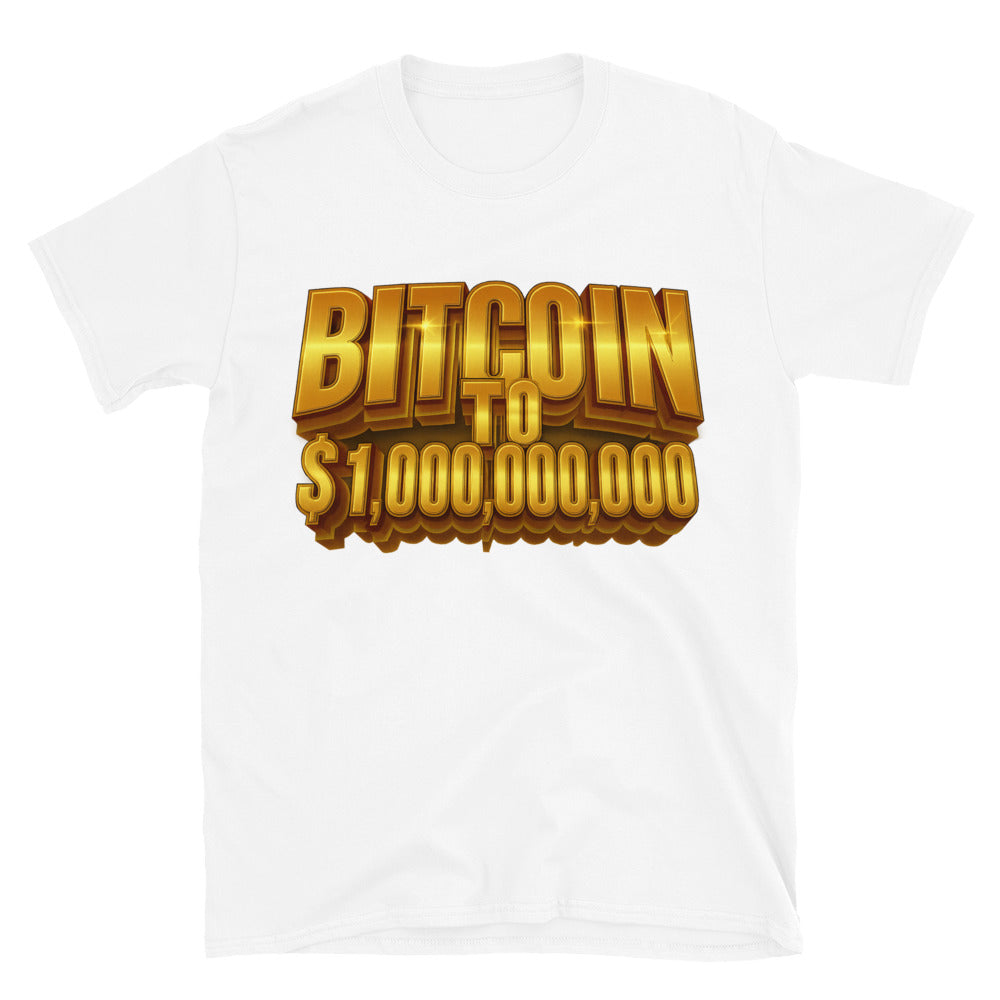 Bitcoin To $1,000,000,000 T-Shirt | Drunk Onion