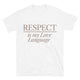 Respect Is My Love Language T-Shirt