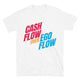 Cash Flow Over Ego Flow T-Shirt