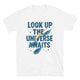 Look Up, The Universe Awaits T-Shirt
