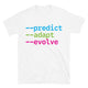 Predict, Adapt, Evolve T-Shirt