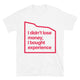 I Didn’t Lose Money, I Bought Experience T-Shirt
