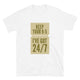 Keep Your 9-5, I’ve Got 24/7 T-Shirt