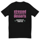Stressed Is Desserts Backwards T-Shirt