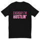 Everyday I'm Hustlin' T-Shirt