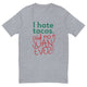 I Hate Tacos T-Shirt