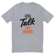 Less Talk More Work T-Shirt