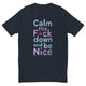 Calm Down and Be Nice T-Shirt