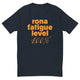 Rona Fatigue Level 100 T-Shirt