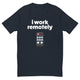 I Work Remotely T-Shirt