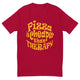 Pizza Is Cheaper Than Therapy T-Shirt