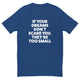 If Your Dreams Don't Scare You T-Shirt